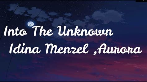 Idina Menzel & AURORA – Into the Unknown Lyrics .